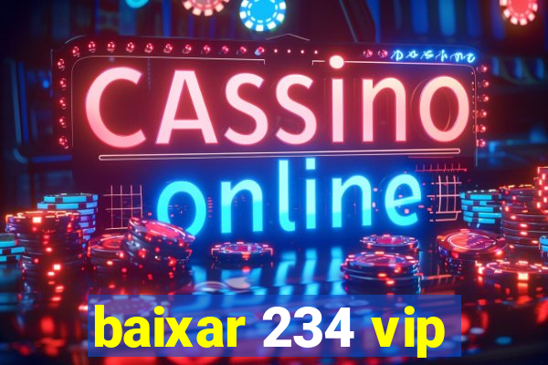 baixar 234 vip